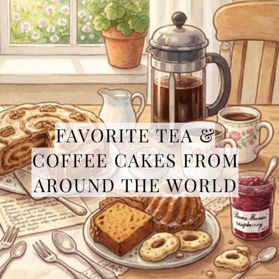 Favorite Tea And Coffee Cakes From Around The World: Recipes