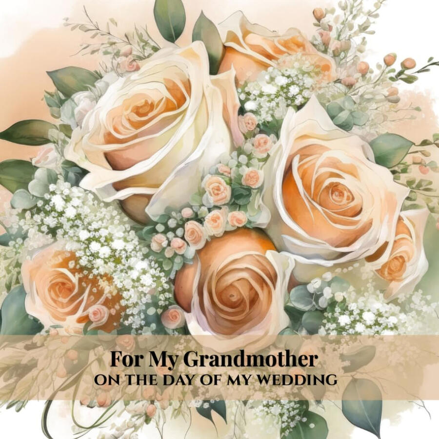 For My Grandmother, On My Wedding Day